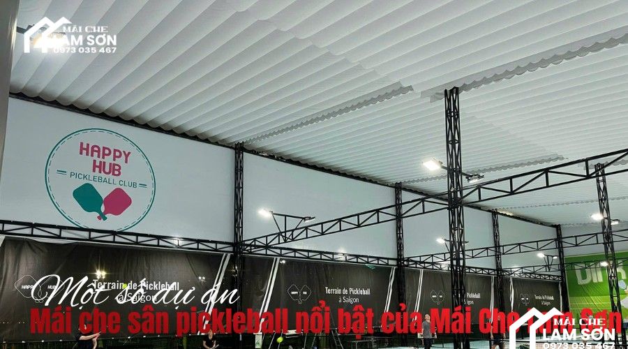 Dự án mái che sân pickleball đẹp do Mái Che Lam Sơn thi công