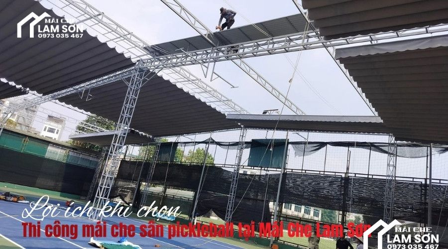 Lợi ích khi lắp mái che sân pickleball tại Mái Che Lam Sơn